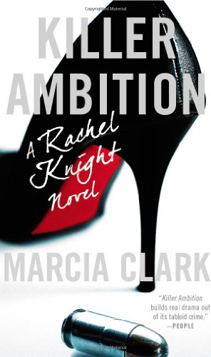 Killer Ambition (A Rachel Knight Novel), by Marcia Clark