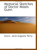 Memorial Sketches of Doctor Moses Gunn