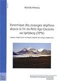 DYNAMIQUE DES PAYSAGES V�G�TAUX DEPUIS LA FIN DU PETIT �GE GLACIAIRE AU SPITSBERG (79�N)