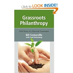 Grassroots Philanthropy: Field Notes of a Maverick Grantmaker