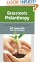 Grassroots Philanthropy: Field Notes of a Maverick Grantmaker