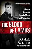 The Blood of Lambs: A Former Terrorists Memoir of Death and Redemption   [BLOOD OF LAMBS] [Hardcover]