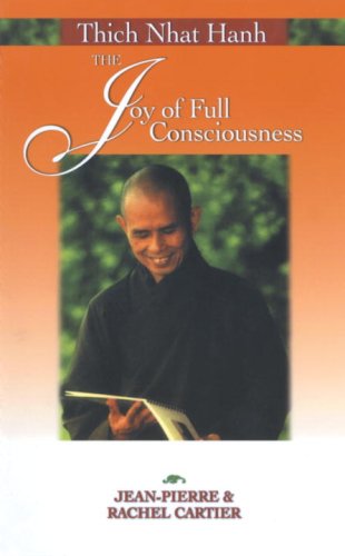 Thich Nhat Hanh: The Joy of Full Consciousness