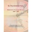 Extraterrestrial: Webster's Timeline History, 1268 - 2007 by Icon Group International
