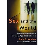 sex and the iworld rethinking relationship beyond an age of individualism