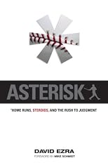 Asterisk: Home Runs, Steroids, and the Rush to Judgment