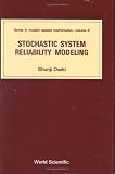 Stochastic System Reliability Modeling (Series in Modern Applied Mathematics, Vol 5)