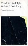 Waldorf-Erziehung. Wege zur Versteinerung