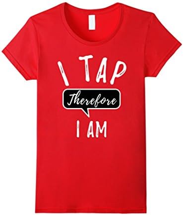Women's Funny Tap Dance Shirt for Tap Dancers Dancing: I Tap Tee Medium Red