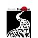 What I Talk About When I Talk About Running