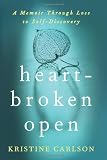 Heartbroken Open: A Memoir Through Loss to Self-Discovery