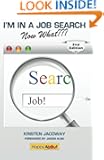 I'm in a Job Search--Now What??? (2nd Edition): Using LinkedIn, Facebook, and Twitter as Part of Your Job Search Strategy