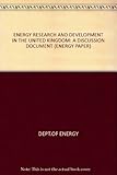 Energy research and development in the United Kingdom : a discussion document