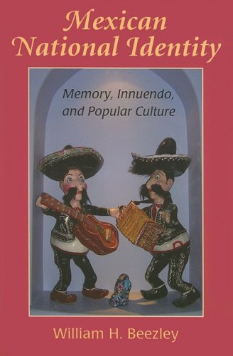 Mexican National Identity: Memory, Innuendo, and Popular Culture