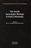 The Jewish Apocalyptic Heritage in Early Christianity (Compendia Rerum Iudaicarum Ad Novum Testamentum, Section 3: Jewish Traditions in Early Christian Literature)