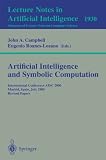Artificial Intelligence and Symbolic Computation: International Conference AISC 2000 Madrid, Spain, July 17-19, 2000. Revised Papers (Lecture Notes in ... / Lecture Notes in Artificial Intelligence)