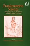 Frankenstein's Science: Experimentation and Discovery in Romantic Culture, 1780-1830