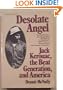 Desolate Angel: Jack Kerouac, the Beat Generation, and America