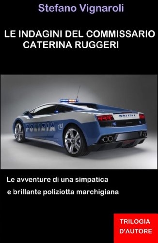 Le indagini del commissario caterina ruggeri - la trilogia completa (Italian Edition)