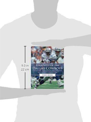 Legends of the Dallas Cowboys: Tom Landry, Troy Aikman, Emmitt Smith, and Other Cowboys Stars
