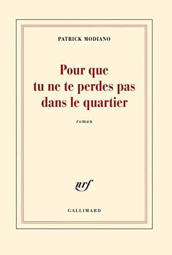 Pour Que Tu Ne Te Perdes Pas Dans Le Quartier [ Prix Nobel 2014 ] (French Edition)