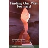 Finding Our Way Forward: New Perspectives On Our Evolving Human Potential