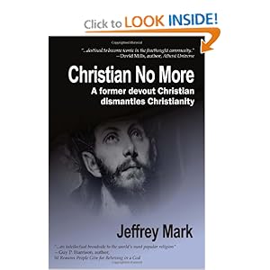 On Leaving Christianity, Debunking Christianity, And Embracing Atheism And Freethinking  - Jeffrey Mark