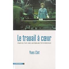 Le travail � coeur : Pour en finir avec les risques psychosociaux