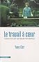 Le travail � coeur : Pour en finir avec les risques psychosociaux
