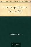 Biographies-The Biography of a Prairie Girl