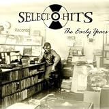 The Early Years (The Select-o-hits Story)