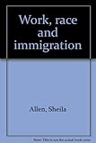 Work, race and immigration