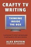 Crafty TV Writing: Thinking Inside the Box Crafty TV Writing: Thinking Inside the Box