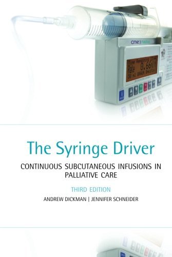 By Andrew Dickman The Syringe Driver: Continuous subcutaneous infusions in palliative care (3rd Third Edition) [Paperback]