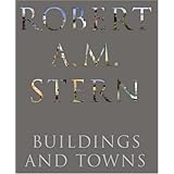 Robert A. M. Stern: Buildings and Towns