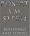 Robert A. M. Stern: Buildings and Towns