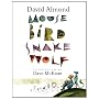 Mouse Bird Snake Wolf by David Almond