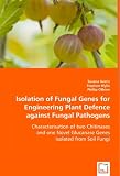 Isolation of Fungal Genes for Engineering Plant Defence against Fungal Pathogens: Characterisation of two Chitinases and one Novel Glucanase Genes isolated from Soil Fungi