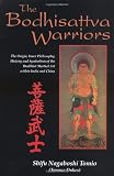 The Bodhisattva Warriors: The Origin, Inner Philosophy, History and Symbolism of the Buddhist Martial Art Within India and China