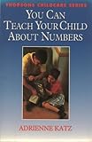 You can teach your child about numbers : learning is a game we play with our minds