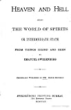 Heaven and hell: also the world of spirits or intermediate state ..., Volume 1