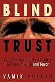 ISBN 9780972887526 product image for Blind Trust: Large Groups and Their Leaders in Times of Crisis and Terror | upcitemdb.com