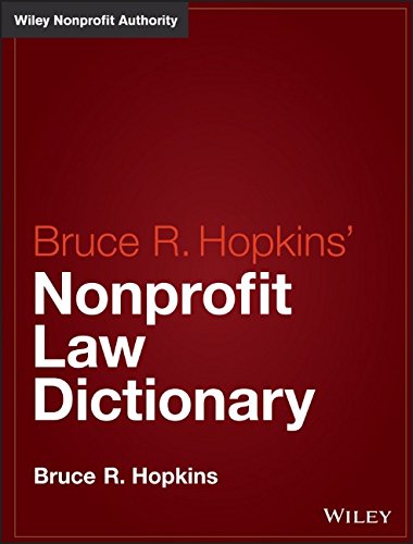 Hopkins' Nonprofit Law Dictionary (Wiley Nonprofit Law, Finance and Management Series)