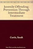Juvenile offending : prevention through intermediate treatment