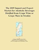 The 2009 Import and Export Market for Alcoholic Beverages Distilled from Grape Wine or Grape Marc in Sweden