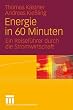 Energie in 60 Minuten: Ein Reisef�hrer durch die Stromwirtschaft
