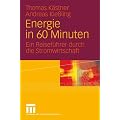 Energie in 60 Minuten: Ein Reisef�hrer durch die Stromwirtschaft