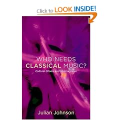 Who Needs Classical Music?: Cultural Choice and Musical Value