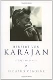 Herbert Von Karajan: A Life in Music