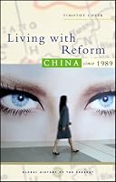 Living With Reform: China Since 1989 (Global History of the Present)